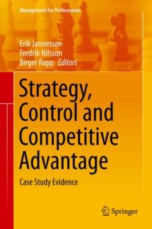 Strategy, Control and Competitive Advantage : Case Study Evidence