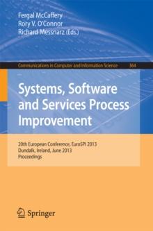 Systems, Software and Services Process Improvement : 20th European Conference, EuroSPI 2013, Dundalk, Ireland, June 25-27, 2013. Proceedings