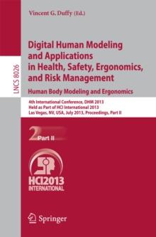 Digital Human Modeling and Applications in Health, Safety, Ergonomics and Risk Management. Human Body Modeling and Ergonomics : 4th International Conference, DHM 2013, Held as Part of HCI Internationa