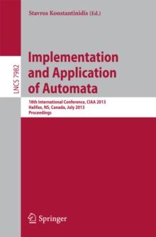 Implementation and Application of Automata : 18th International Conference, CIAA 2013, Halifax, NS, Canada, July 16-19, 2013. Proceedings