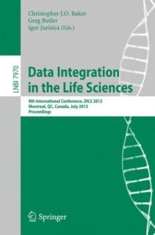 Data Integration in the Life Sciences : 9th International Conference, DILS 2013, Montreal, Canada, July 11-12, 2013, Proceedings