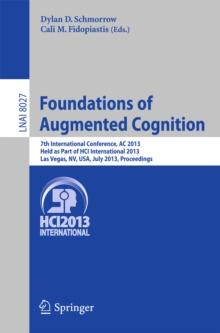 Foundations of Augmented Cognition : 5th International Conference, AC 2013, Held as Part of HCI International 2013, Las Vegas, NV, USA, July 21-26, 2013, Proceedings