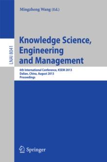 Knowledge Science, Engineering and Management : 6th International Conference, KSEM 2013, Dalian, China, August 10-12, 2013, Proceedings