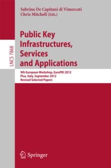 Public Key Infrastructures, Services and Applications : 9th European Workshop, EuroPKI 2012, Pisa, Italy, September 13-14, 2012, Revised Selected Papers