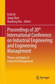 Proceedings of 20th International Conference on Industrial Engineering and Engineering Management : Theory and Apply of Industrial Management