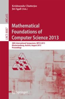 Mathematical Foundations of Computer Science 2013 : 38th International Symposium, MFCS 2013, Klosterneuburg, Austria, August 26-30, 2013, Proceedings