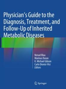 Physician's Guide to the Diagnosis, Treatment, and Follow-Up of Inherited Metabolic Diseases