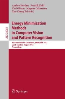 Energy Minimization Methods in Computer Vision and Pattern Recognition : 9th International Conference, EMMCVPR 2013, Lund, Sweden, August 19-21, 2013. Proceedings