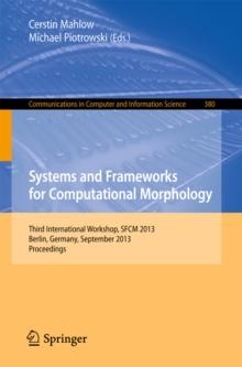 Systems and Frameworks for Computational Morphology : Third International Workshop, SFCM 2013, Berlin, Germany, September 5, 2013, Proceedings