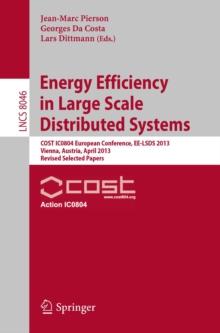 Energy Efficiency in Large Scale Distributed Systems : COST IC0804 European Conference, EE-LSDS 2013, Vienna, Austria, April 22-24, 2013, Revised Selected Papers