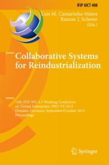 Collaborative Systems for Reindustrialization : 14th IFIP WG 5.5 Working Conference on Virtual Enterprises, PRO-VE 2013, Dresden, Germany, September 30 - October 2, 2013, Proceedings