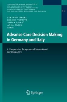 Advance Care Decision Making in Germany and Italy : A Comparative, European and International Law Perspective