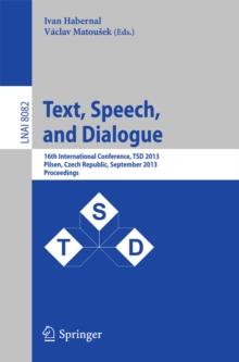 Text, Speech, and Dialogue : 16th International Conference, TSD 2013, Pilsen, Czech Republic, September 1-5, 2013, Proceedings