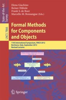 Formal Methods for Components and Objects : 11th International Symposium, FMCO 2012, Bertinoro, Italy, September 24-28, 2012, Revised Lectures