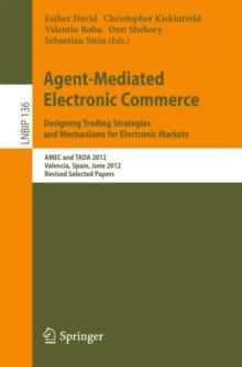 Agent-Mediated Electronic Commerce. Designing Trading Strategies and Mechanisms for Electronic Markets : AMEC and TADA 2012, Valencia, Spain, June 4th, 2012, Revised Selected Papers