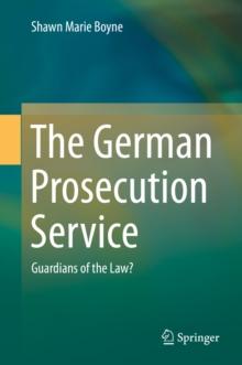 The German Prosecution Service : Guardians of the Law?