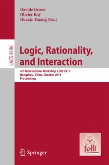 Logic, Rationality, and Interaction : 4th International Workshop, LORI 2013, Hangzhou, China, October 9-12, 2013, Proceedings