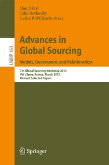 Advances in Global Sourcing. Models, Governance, and Relationships : 7th Global Sourcing Workshop 2013, Val d'Isere, France, March 11-14, 2013, Revised Selected Papers