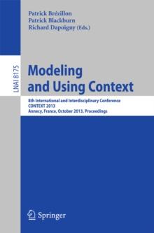 Modeling and Using Context : 8th International and Interdisciplinary Conference, CONTEXT 2013, Annecy, France, October 28 - 31, 2013, Proceedings