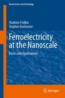 Ferroelectricity at the Nanoscale : Basics and Applications