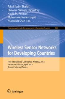 Wireless Sensor Networks for Developing Countries : First International Conference, WSN4DC 2013, Jamshoro, Pakistan, April 24-26, 2013, Revised Selected Papers