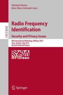 Radio Frequency Identification: Security and Privacy Issues : Security and Privacy Issues  9th International Workshop, RFIDsec 2013, Graz, Austria, July 9-11, 2013, Revised Selected Papers