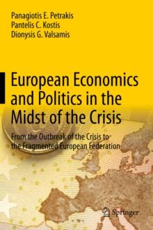 European Economics and Politics in the Midst of the Crisis : From the Outbreak of the Crisis to the Fragmented European Federation