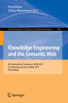 Knowledge Engineering and the Semantic Web : 4th Conference, KESW 2013, St. Petersburg, Russia, October 7-9, 2013. Proceedings