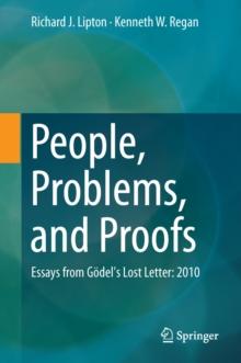 People, Problems, and Proofs : Essays from Godel's Lost Letter: 2010