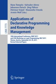 Applications of Declarative Programming and Knowledge Management : 19th International Conference, INAP 2011, and 25th Workshop on Logic Programming, WLP 2011, Vienna, Austria, September 28-30, 2011, R