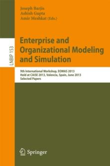 Enterprise and Organizational Modeling and Simulation : 9th International Workshop, EOMAS 2013, Held at CAiSE 2013, Valencia, Spain, June 17, 2013, Selected Papers