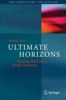 Ultimate Horizons : Probing the Limits of the Universe