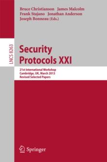 Security Protocols : 21st International Workshop, Cambridge, UK, March 19-20, 2013, Revised Selected Papers