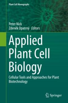 Applied Plant Cell Biology : Cellular Tools and Approaches for Plant Biotechnology