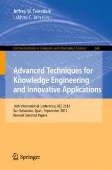 Advanced Techniques for Knowledge Engineering and Innovative Applications : 16th International Conference, KES 2012, San Sebastian, Spain, September 10-12, 2012, Revised Selected Papers