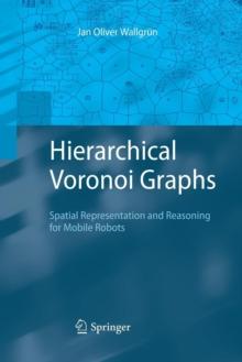 Hierarchical Voronoi Graphs : Spatial Representation and Reasoning for Mobile Robots