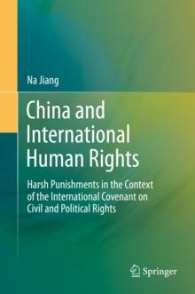 China and International Human Rights : Harsh Punishments in the Context of the International Covenant on Civil and Political Rights