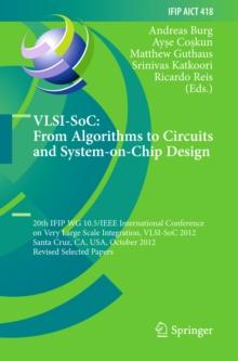 VLSI-SoC: From Algorithms to Circuits and System-on-Chip Design : 20th IFIP WG 10.5/IEEE International Conference on Very Large Scale Integration, VLSI-SoC 2012, Santa Cruz, CA, USA, October 7-10, 201