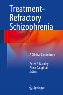 Treatment-Refractory Schizophrenia : A Clinical Conundrum