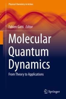 Molecular Quantum Dynamics : From Theory to Applications