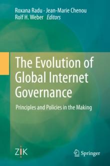 The Evolution of Global Internet Governance : Principles and Policies in the Making