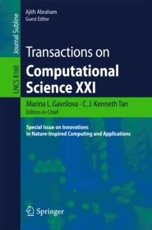 Transactions on Computational Science XXI : Special Issue on Innovations in Nature-Inspired Computing and Applications