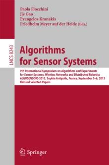 Algorithms for Sensor Systems : 9th International Symposium on Algorithms and Experiments for Sensor Systems, Wireless Networks and Distributed Robotics, ALGOSENSORS 2013, Sophia Antipolis, France, Se