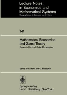 Mathematical Economics and Game Theory : Essays in Honor of Oskar Morgenstern