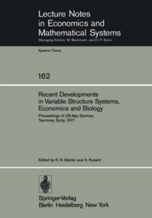 Recent Developments in Variable Structure Systems, Economics and Biology : Proceedings of US-Italy Seminar, Taormina, Sicily, August 29 - September 2, 1977