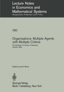 Organizations: Multiple Agents with Multiple Criteria : Proceedings of the Fourth International Conference on Multiple Criteria Decision Making, University of Delaware, Newark, August 10-15, 1980