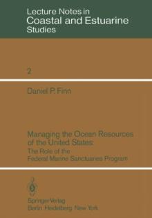 Managing the Ocean Resources of the United States : The Role of the Federal Marine Sanctuaries Program