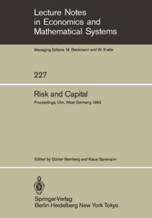 Risk and Capital : Proceedings of the 2nd Summer Workshop on Risk and Capital Held at the University of Ulm, West Germany June 20-24,1983