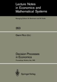 Decision Processes in Economics : Proceedings of the VI Italian Conference on Game Theory, Held in Modena, Italy, October 9-10, 1989