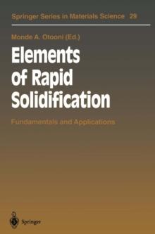 Elements of Rapid Solidification : Fundamentals and Applications